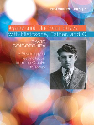 cover image of Agape and the Four Loves with Nietzsche, Father, and Q